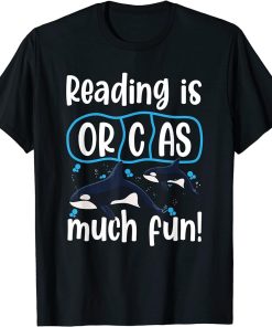 Reading Is Orcas Much Fun Orca Whale - whale season T-Shirt