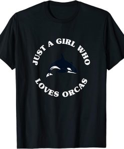 Just a Girl Who Loves Orcas Cute Orcas Lover T-Shirt