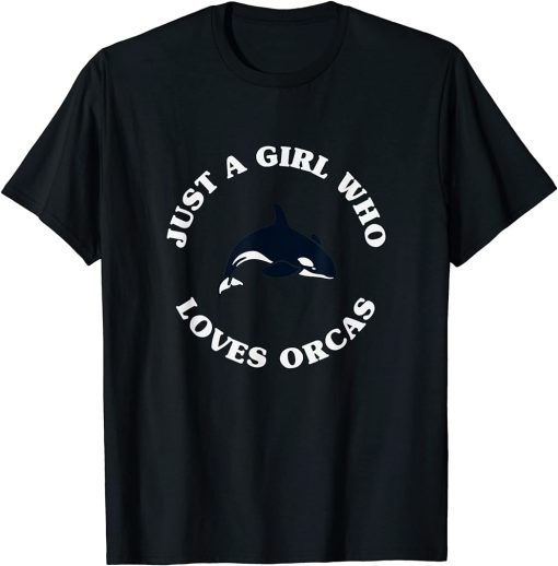 Just a Girl Who Loves Orcas Cute Orcas Lover T-Shirt